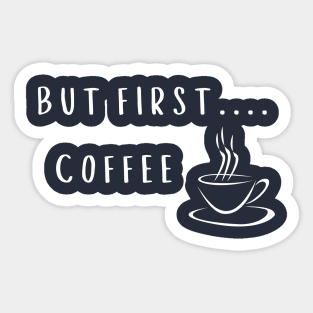 But first Coffee Sticker